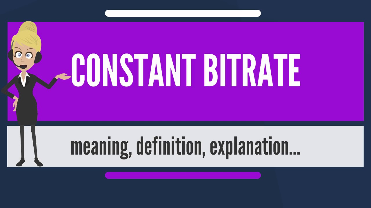 Constant bitrate (CBR)