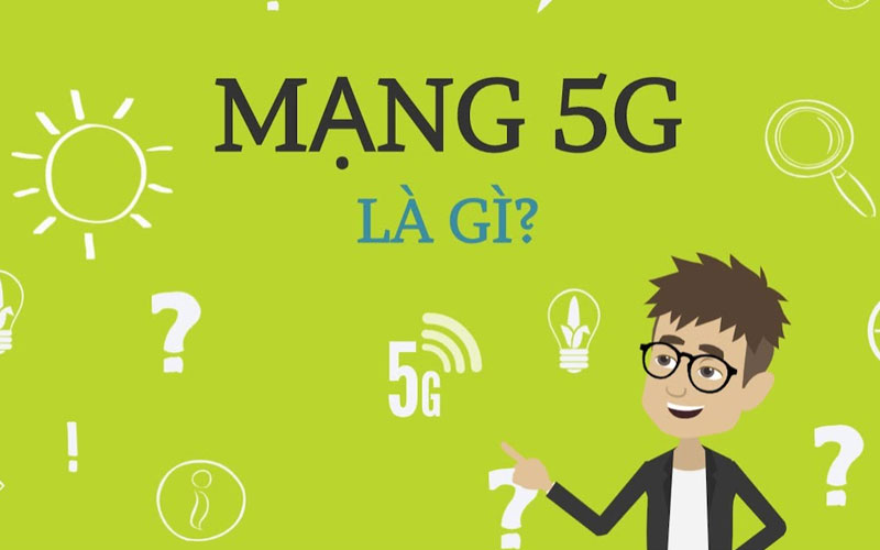 Mạng 5G là gì? Điện thoại 4G có sử dụng được 5G không?