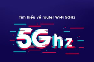 WiFi 5GHz là gì? Nên chọn mua Router WiFi băng tần 2.4GHz hay 5GHz?